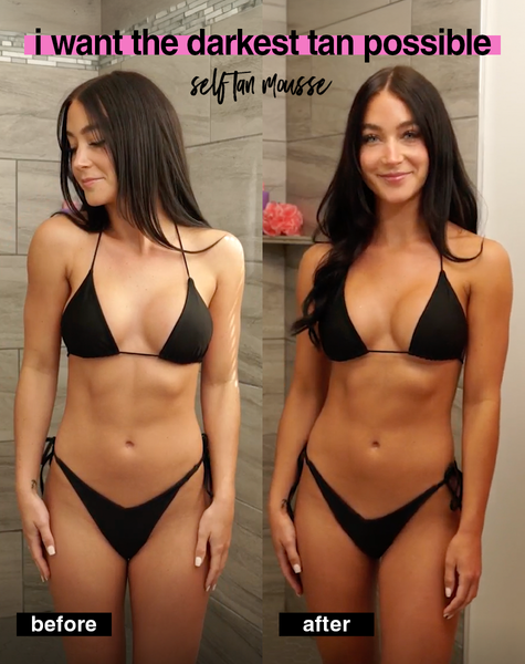 i want the darkest tan possible zelfbruinende mousse